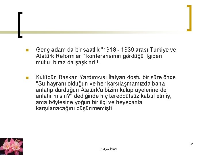 n Genç adam da bir saatlik ''1918 - 1939 arası Türkiye ve Atatürk Reformları''