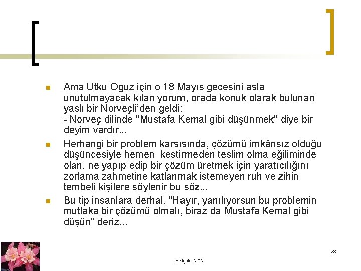 n n n Ama Utku Oğuz için o 18 Mayıs gecesini asla unutulmayacak kılan