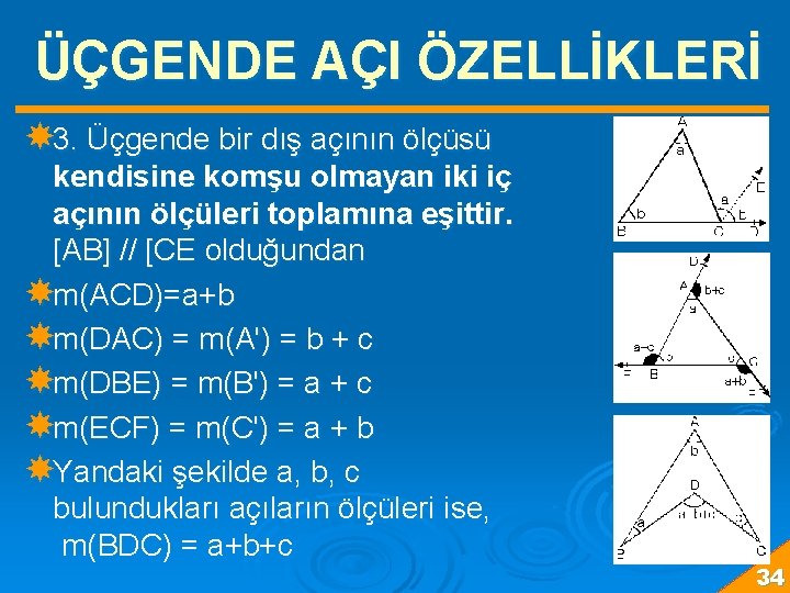 ÜÇGENDE AÇI ÖZELLİKLERİ 3. Üçgende bir dış açının ölçüsü kendisine komşu olmayan iki iç