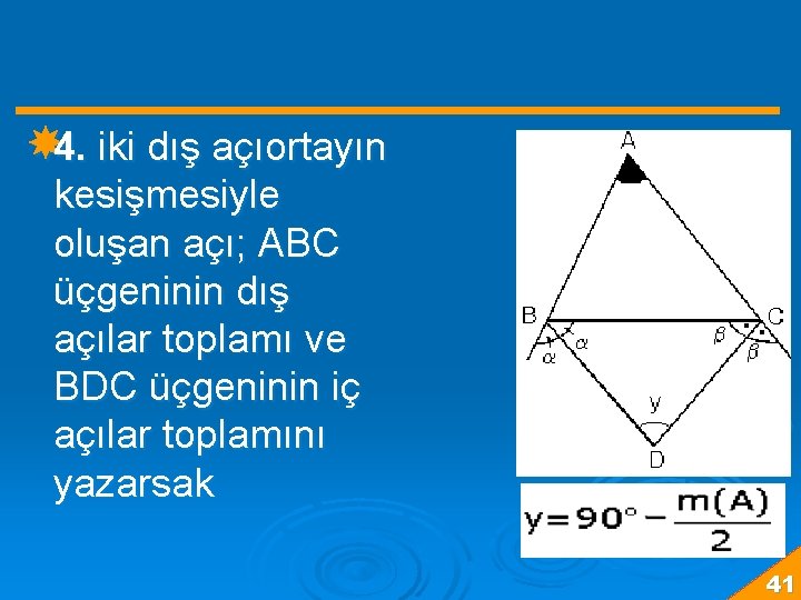  4. iki dış açıortayın kesişmesiyle oluşan açı; ABC üçgeninin dış açılar toplamı ve