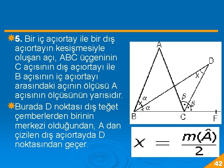  5. Bir iç açıortay ile bir dış açıortayın kesişmesiyle oluşan açı, ABC üçgeninin