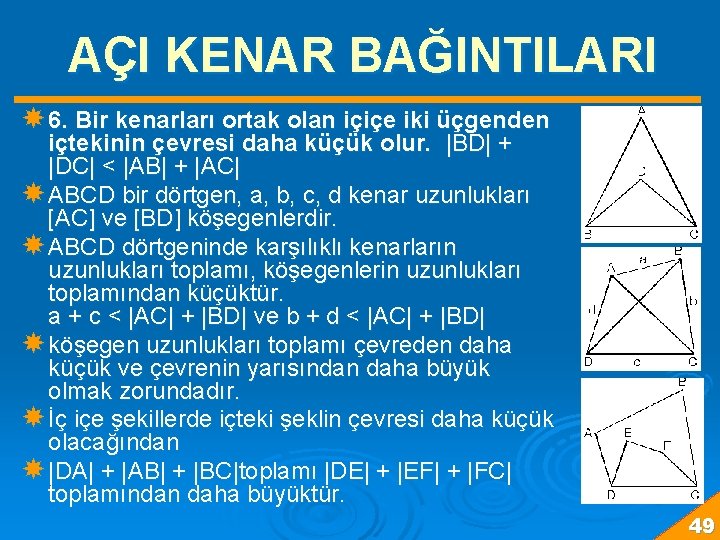 AÇI KENAR BAĞINTILARI 6. Bir kenarları ortak olan içiçe iki üçgenden içtekinin çevresi daha