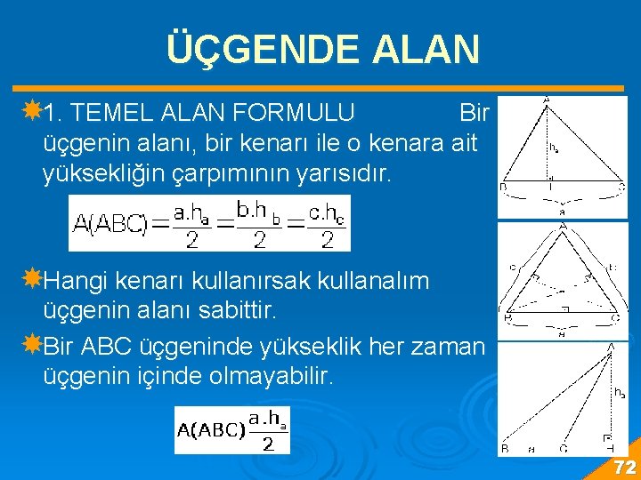 ÜÇGENDE ALAN 1. TEMEL ALAN FORMULU Bir üçgenin alanı, bir kenarı ile o kenara