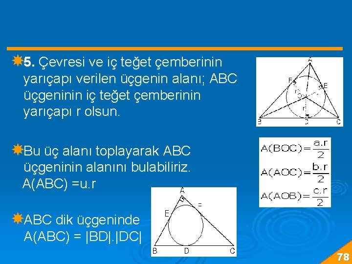  5. Çevresi ve iç teğet çemberinin yarıçapı verilen üçgenin alanı; ABC üçgeninin iç