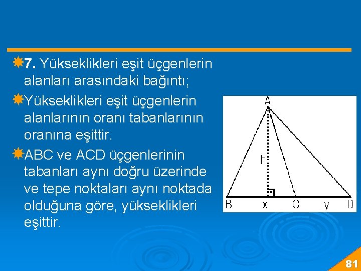  7. Yükseklikleri eşit üçgenlerin alanları arasındaki bağıntı; Yükseklikleri eşit üçgenlerin alanlarının oranı tabanlarının
