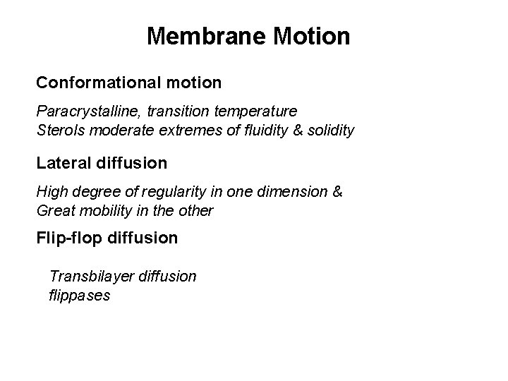 Membrane Motion Conformational motion Paracrystalline, transition temperature Sterols moderate extremes of fluidity & solidity