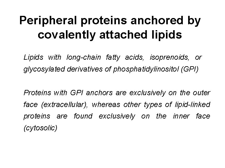 Peripheral proteins anchored by covalently attached lipids Lipids with long-chain fatty acids, isoprenoids, or