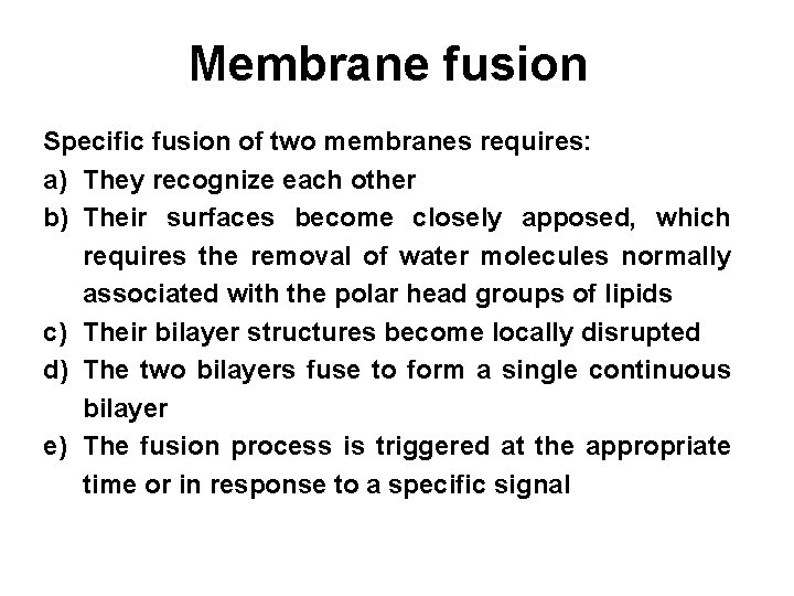 Membrane fusion Specific fusion of two membranes requires: a) They recognize each other b)