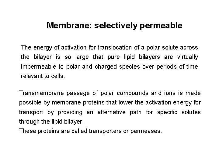 Membrane: selectively permeable The energy of activation for translocation of a polar solute across