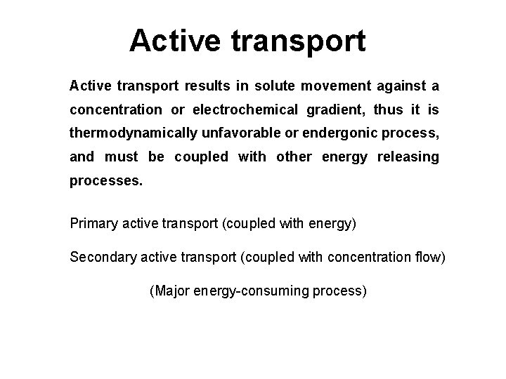 Active transport results in solute movement against a concentration or electrochemical gradient, thus it