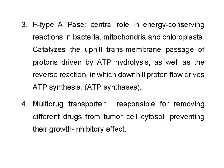3. F-type ATPase: central role in energy-conserving reactions in bacteria, mitochondria and chloroplasts. Catalyzes