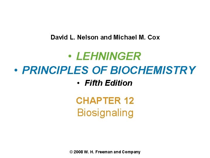 David L. Nelson and Michael M. Cox • LEHNINGER • PRINCIPLES OF BIOCHEMISTRY •