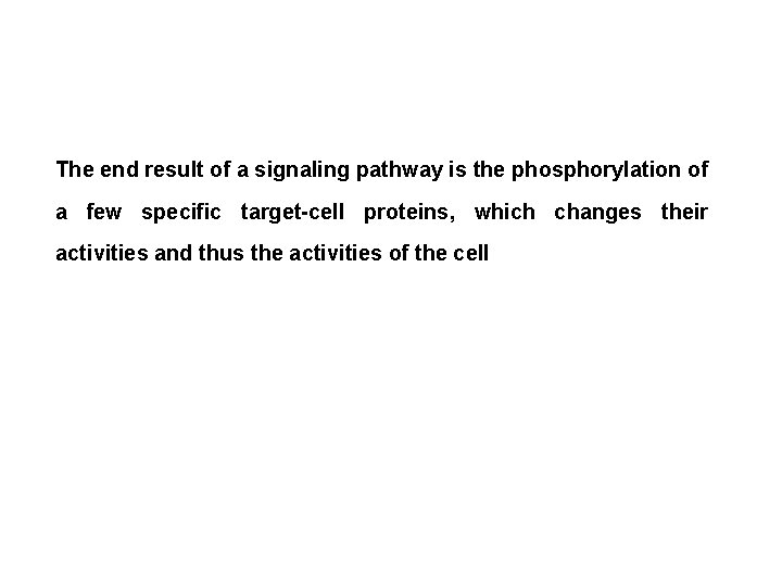 The end result of a signaling pathway is the phosphorylation of a few specific