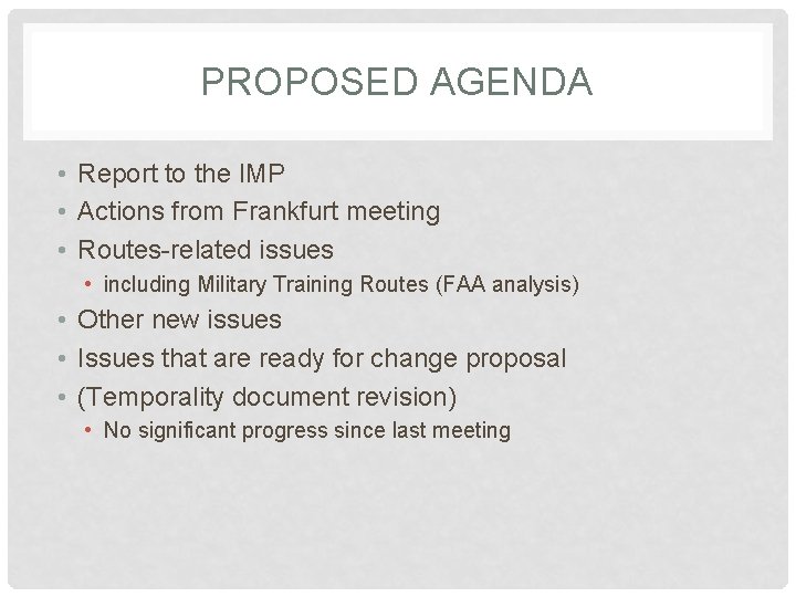 PROPOSED AGENDA • Report to the IMP • Actions from Frankfurt meeting • Routes-related