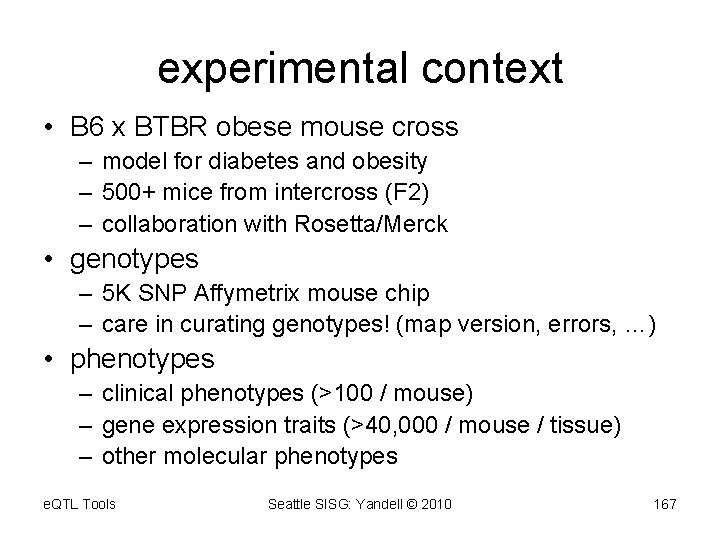 experimental context • B 6 x BTBR obese mouse cross – model for diabetes
