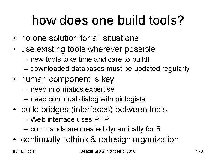 how does one build tools? • no one solution for all situations • use