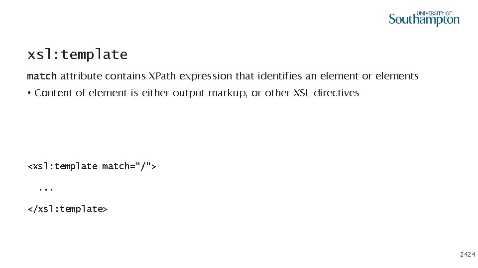 xsl: template match attribute contains XPath expression that identifies an element or elements •