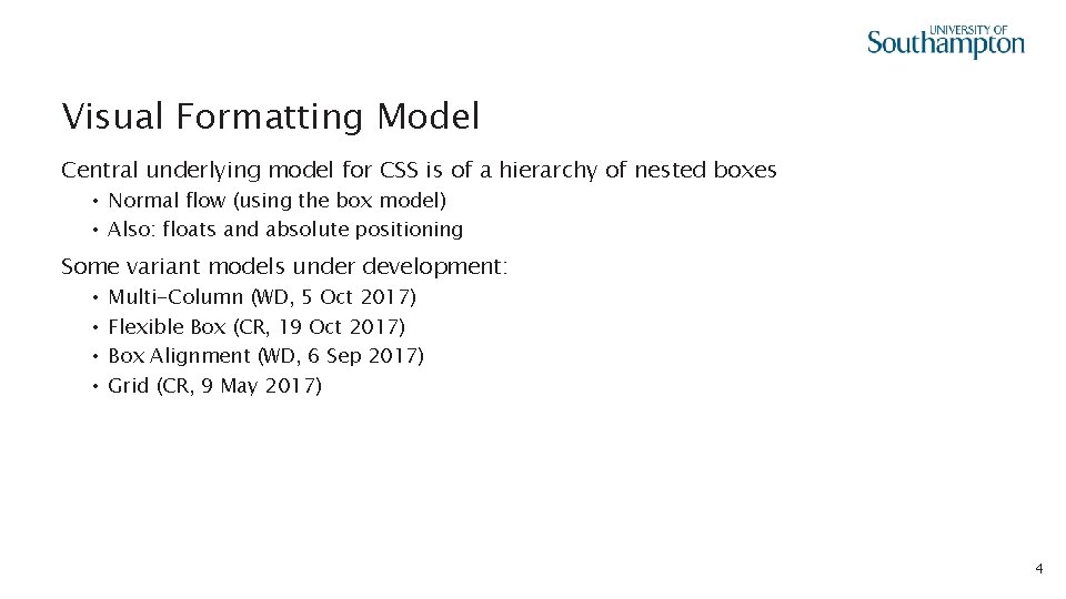 Visual Formatting Model Central underlying model for CSS is of a hierarchy of nested
