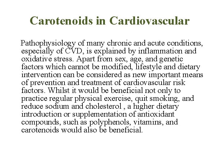 Carotenoids in Cardiovascular Pathophysiology of many chronic and acute conditions, especially of CVD, is