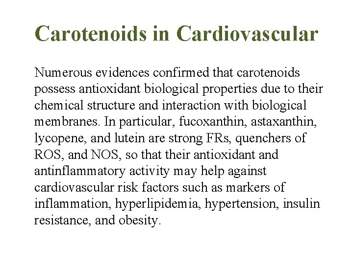 Carotenoids in Cardiovascular Numerous evidences confirmed that carotenoids possess antioxidant biological properties due to