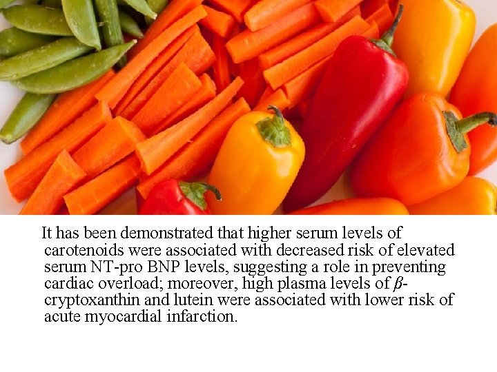 It has been demonstrated that higher serum levels of carotenoids were associated with decreased