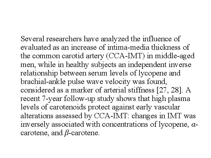 Several researchers have analyzed the influence of evaluated as an increase of intima-media thickness