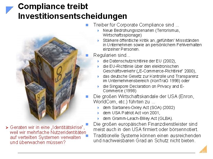 Compliance treibt Investitionsentscheidungen n Treiber für Corporate Compliance sind. . . 4 Neue Bedrohungsszenarien