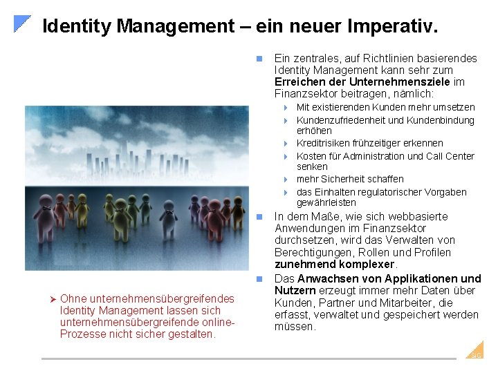 Identity Management – ein neuer Imperativ. n Ein zentrales, auf Richtlinien basierendes Identity Management