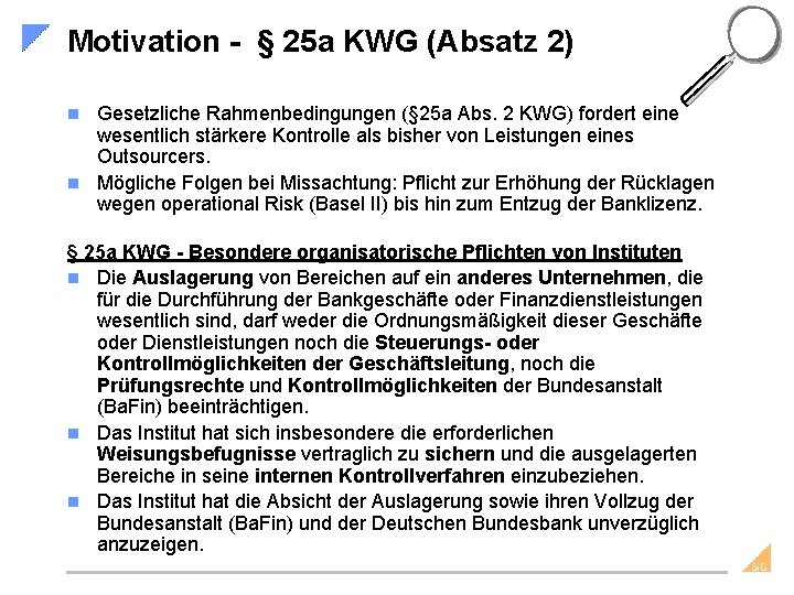 Motivation - § 25 a KWG (Absatz 2) Gesetzliche Rahmenbedingungen (§ 25 a Abs.