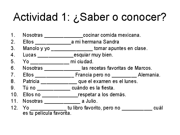 Actividad 1: ¿Saber o conocer? 1. 2. 3. 4. 5. 6. 7. 8. 9.