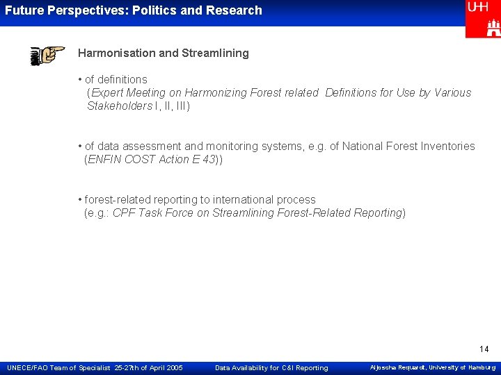 Future Perspectives: Politics and Research Harmonisation and Streamlining • of definitions (Expert Meeting on