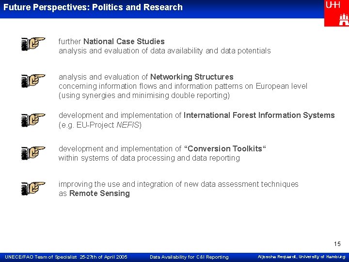 Future Perspectives: Politics and Research further National Case Studies analysis and evaluation of data