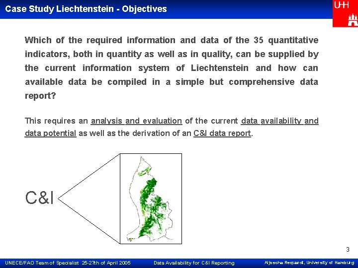 Case Study Liechtenstein - Objectives Which of the required information and data of the