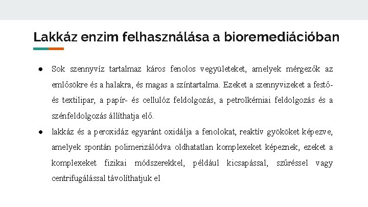 Lakkáz enzim felhasználása a bioremediációban ● Sok szennyvíz tartalmaz káros fenolos vegyületeket, amelyek mérgezők