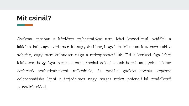 Mit csinál? Gyakran azonban a kérdéses szubsztrátokat nem lehet közvetlenül oxidálni a lakkázokkal, vagy