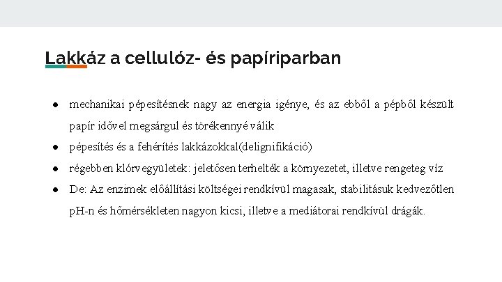 Lakkáz a cellulóz- és papíriparban ● mechanikai pépesítésnek nagy az energia igénye, és az