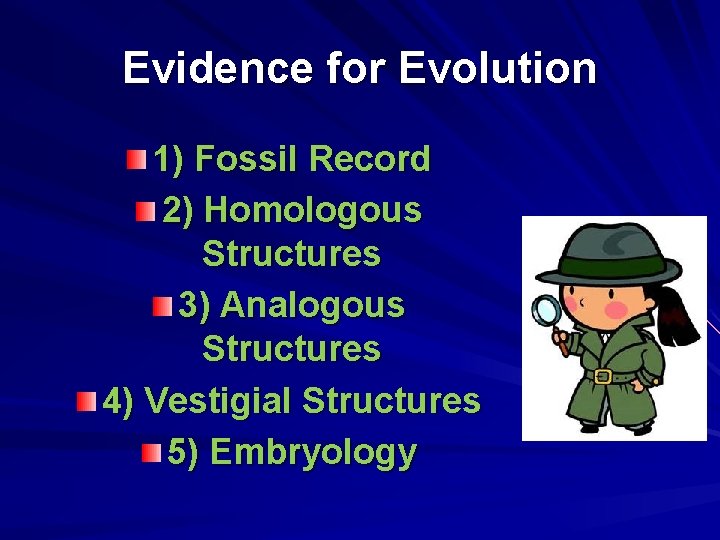 Evidence for Evolution 1) Fossil Record 2) Homologous Structures 3) Analogous Structures 4) Vestigial