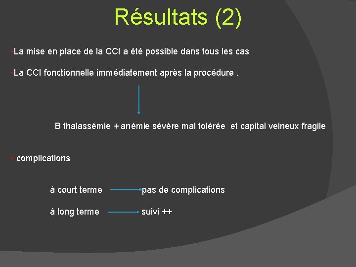 Résultats (2) • La mise en place de la CCI a été possible dans