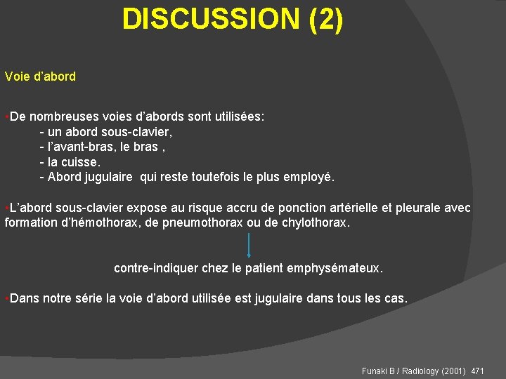 DISCUSSION (2) Voie d’abord • De nombreuses voies d’abords sont utilisées: - un abord