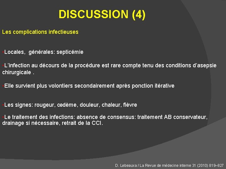 DISCUSSION (4) Les complications infectieuses • Locales, générales: septicémie • L’infection au décours de