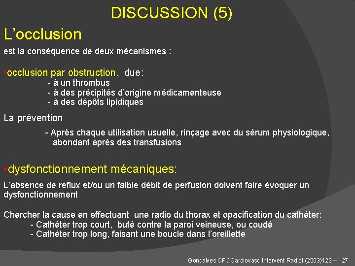 DISCUSSION (5) L’occlusion est la conséquence de deux mécanismes : • occlusion par obstruction,