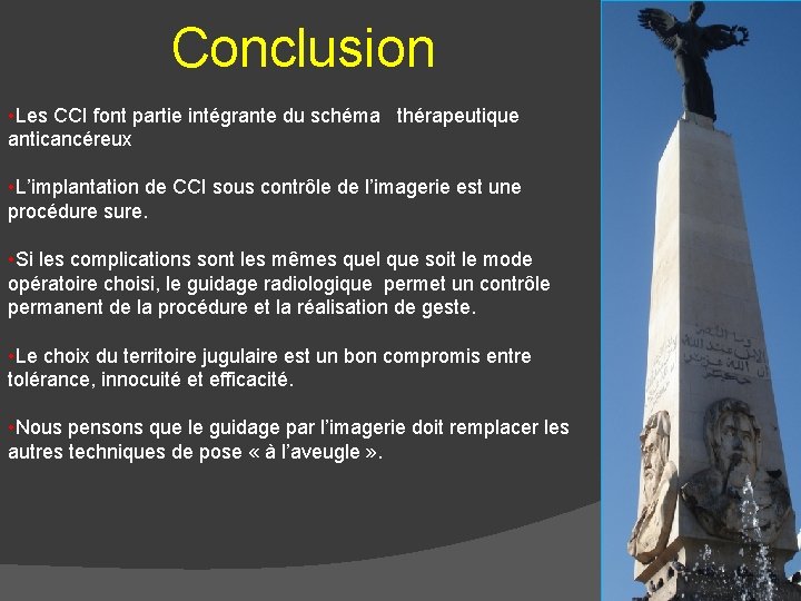 Conclusion • Les CCI font partie intégrante du schéma thérapeutique anticancéreux • L’implantation de