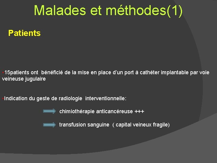 Malades et méthodes(1) Patients • 15 patients ont bénéficié de la mise en place