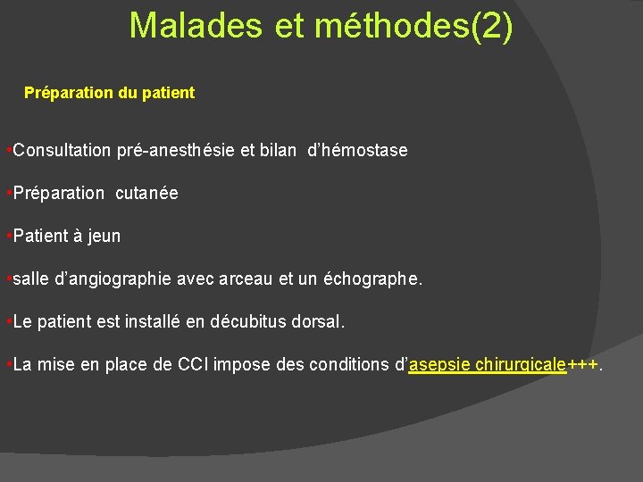 Malades et méthodes(2) Préparation du patient • Consultation pré-anesthésie et bilan d’hémostase • Préparation