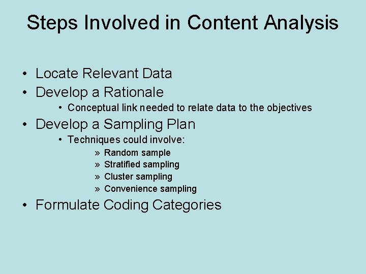 Steps Involved in Content Analysis • Locate Relevant Data • Develop a Rationale •