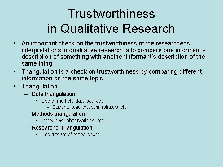 Trustworthiness in Qualitative Research • An important check on the trustworthiness of the researcher’s