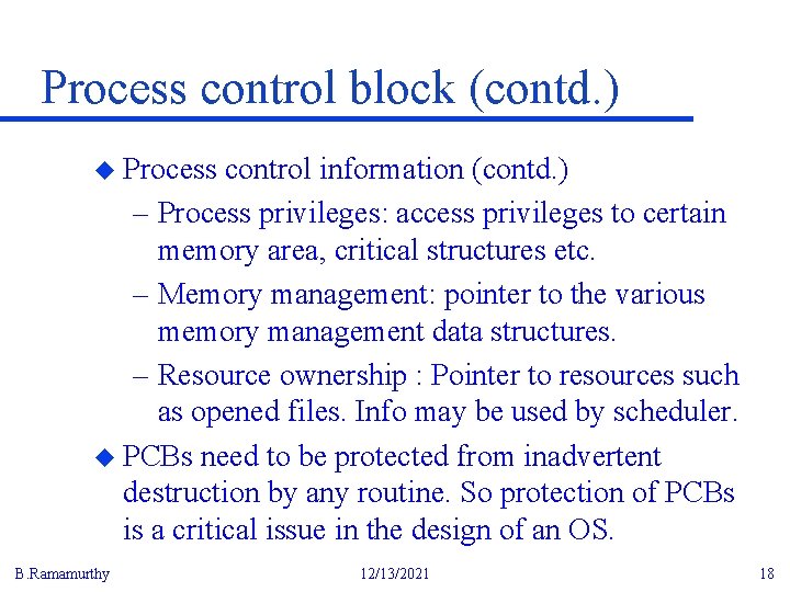 Process control block (contd. ) u Process control information (contd. ) – Process privileges: