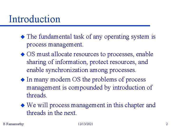 Introduction u The fundamental task of any operating system is process management. u OS