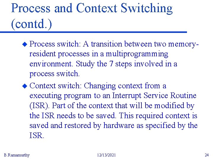 Process and Context Switching (contd. ) u Process switch: A transition between two memoryresident