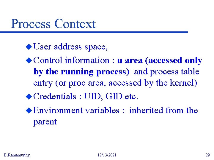 Process Context u User address space, u Control information : u area (accessed only